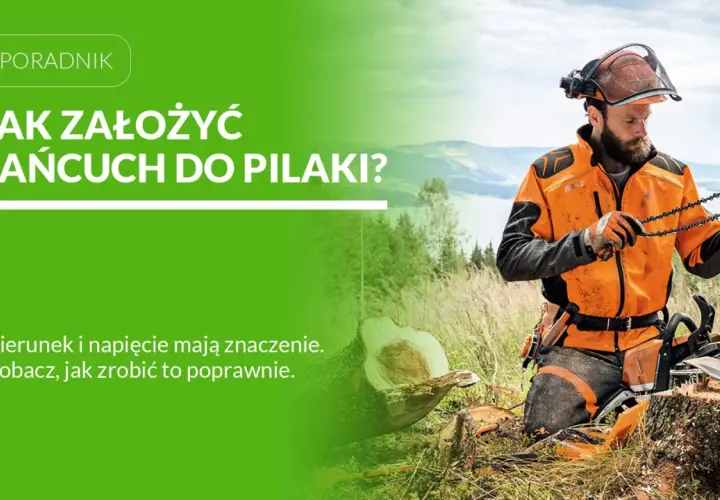 Drwal w pomarańczowej kurtce pokazuje, jak założyć łańcuch do piły. Kierunek i napięcie są kluczowe.