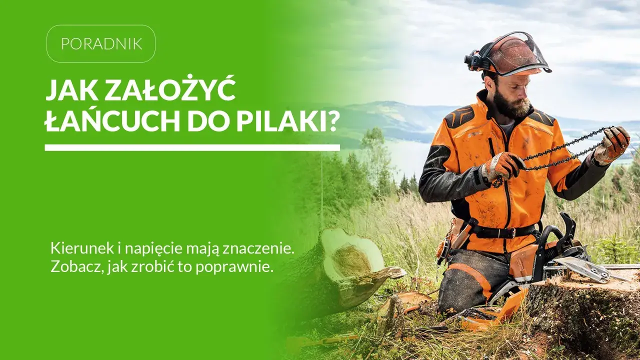 Drwal w pomarańczowej kurtce pokazuje, jak założyć łańcuch do piły. Kierunek i napięcie są kluczowe.